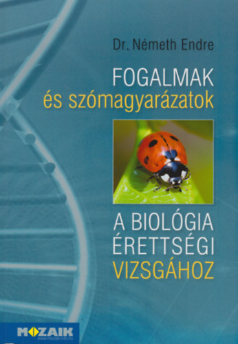 Dr. Németh Endre: Fogalmak és szómagyarázatok a biológia érettségi vizsgához