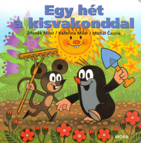 Zdenek Miler, Michal Cernik, Katerina Miler: Egy hét a kisvakonddal