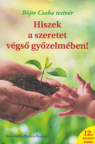Böjte Csaba: Hiszek a szeretet végső győzelmében!
