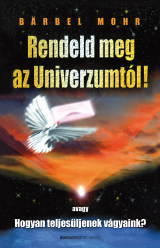 Barbel Mohr: Rendeld meg az Univerzumtól!