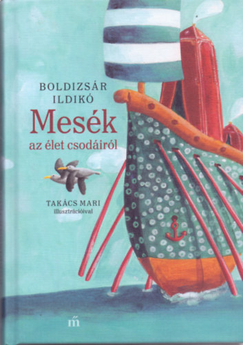 Boldizsár Ildikó: Mesék az élet csodáiról