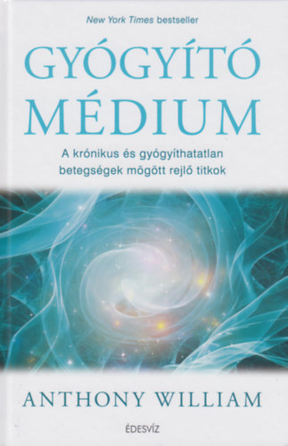 Anthony William: Gyógyító médium