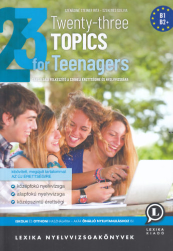 Szénásiné Steiner Rita; Szekeres Szilvia: Twenty-three Topics for Teenagers