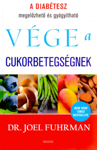 Joel Fuhrman, M.D.: Vége a cukorbetegségnek
