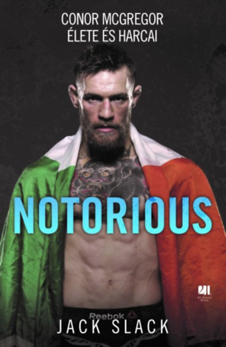 Jack Slack: Notorious: Conor McGregor élete és harcai