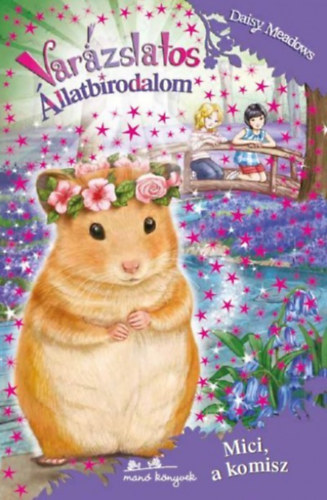Daisy Meadows: Varázslatos állatbirodalom 9. - Mici, a komisz