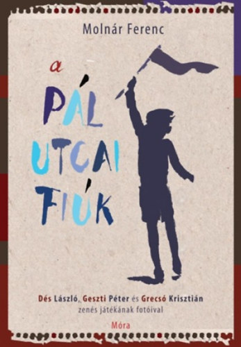 Molnár Ferenc: A Pál utcai fiúk - regény a musical fotóival