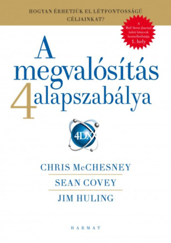 Covey, Sean, Jim Huling, Chris McChesney: A megvalósítás 4 alapszabálya