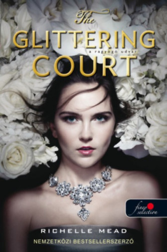 Richelle Mead: The Glittering Court - Ragyogó udvar