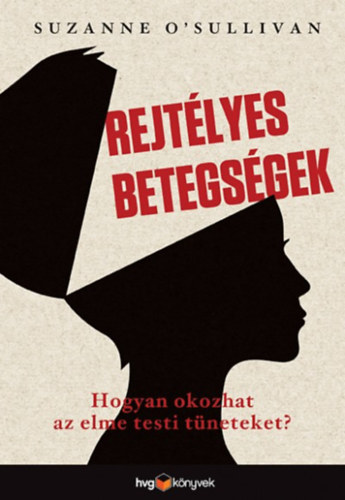 Suzanne O'Sullivan: Rejtélyes betegségek