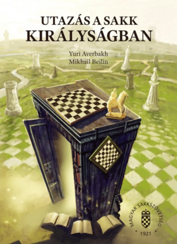 Yuri Averbakh, Mikhail Beilin: Utazás a sakk királyságban
