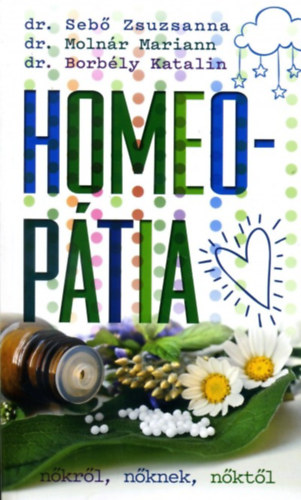 Dr. Sebő Zsuzsanna, Dr. Molnár Mariann, Dr. Borbély Katalin: Homeopátia