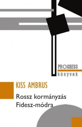 Kiss Ambrus: Rossz kormányzás Fidesz-módra