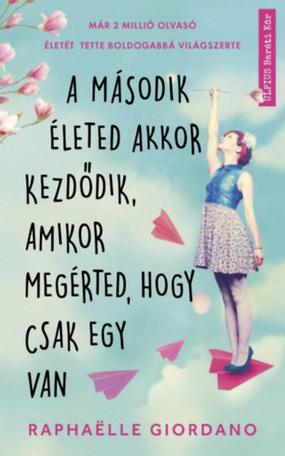Raphaelle Giordano: A második életed akkor kezdődik, amikor megérted, hogy csak egy van