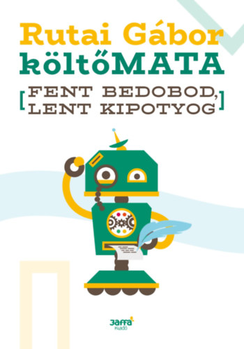 Rutai Gábor, költőMATA: Fent bedobod, lent kipotyog