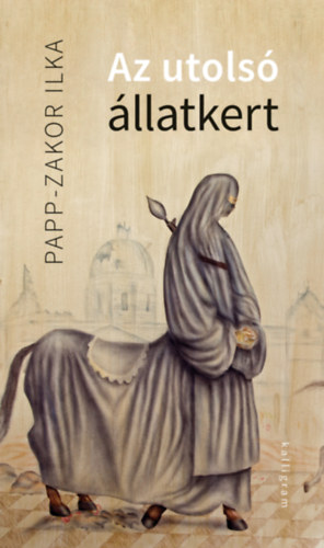 Papp-Zakor Ilka: Az utolsó állatkert