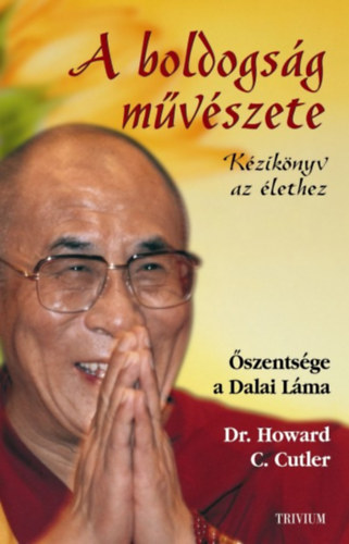 Dalai Láma, Dr. Howard C. Cutler: A boldogság művészete