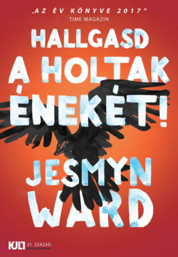 Ward, Jesmyn: Hallgasd a holtak énekét!