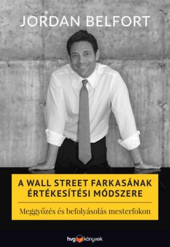 Jordan Belfort: A Wall Street farkasának értékesítési módszere