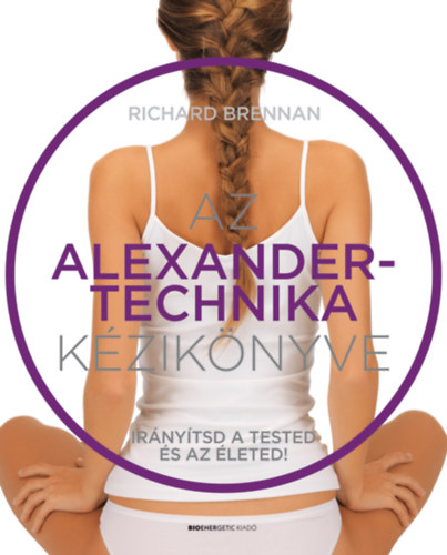 Brennan, Richard: Az Alexander-technika kézikönyve