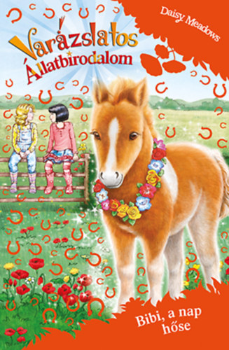 Daisy Meadows: Varázslatos Állatbirodalom - Bibi, a nap hőse