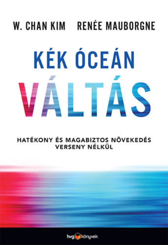 W. Chan Kim, Renée Mauborgne: Kék óceán váltás