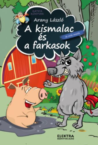 Arany László: A kismalac és a farkasok és más mesék
