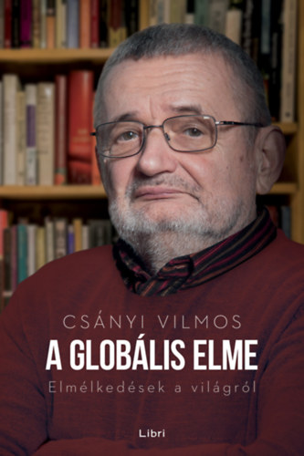 Csányi Vilmos: A globális elme - Elmélkedések a világról