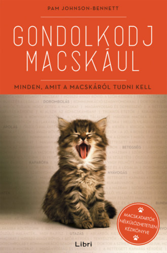 Pam Johnson-Bennett: Gondolkodj macskául - Minden, amit a macskáról tudni kell