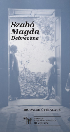 Keczán Mariann: Szabó Magda Debrecene