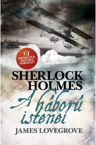 James Lovegrove: Sherlock Holmes - A háború istenei