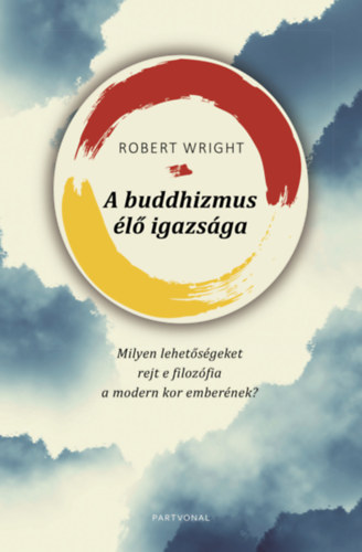 Robert Wright: A buddhizmus élő igazsága