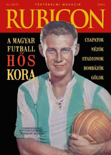 : Rubicon - A magyar futball hős kora - 2018/6.