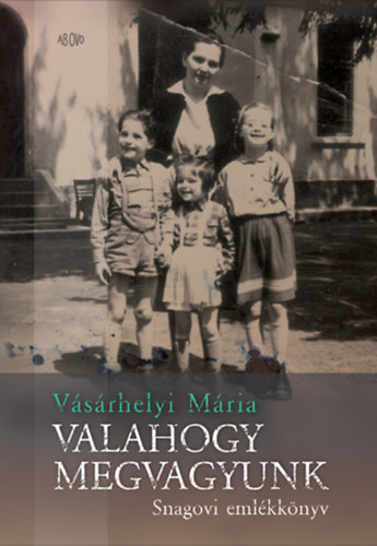 Vásárhelyi Mária: Valahogy megvagyunk - Snagovi emlékkönyv