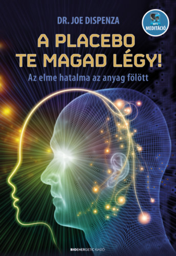 Dr. Joe Dispenza: A placebo te magad légy!