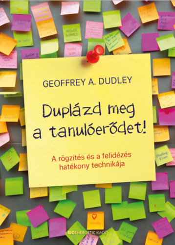 Geoffrey A. Dudley: Duplázd meg a tanulóerődet!