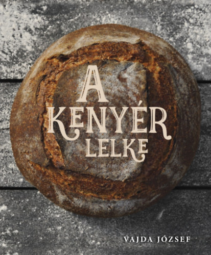 Vajda József: A kenyér lelke