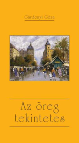 Gárdonyi Géza: Az öreg tekintetes