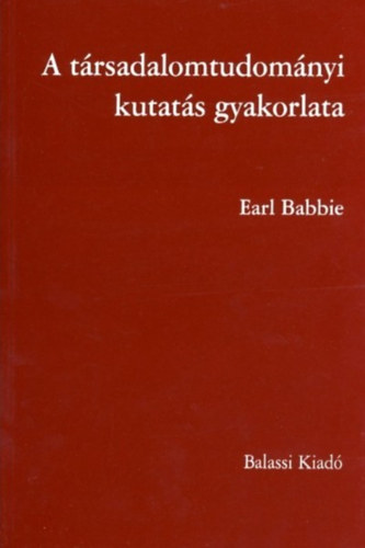 Babbie, Earl: A társadalomtudományi kutatás gyakorlata