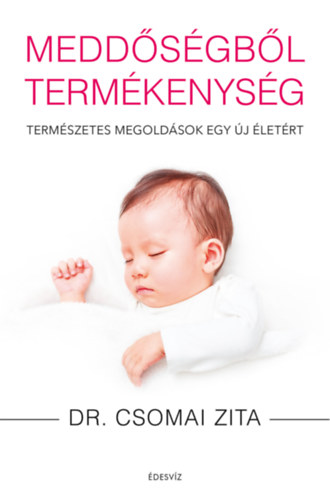Dr. Csomai Zita: Meddőségből termékenység