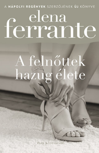 Elena Ferrante: A felnőttek hazug élete