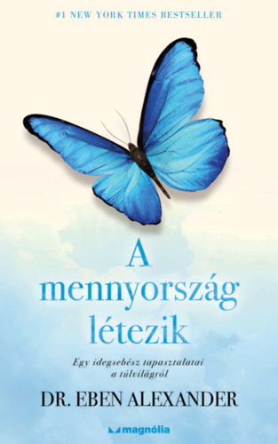 Alexander, Dr.eben: A mennyország létezik