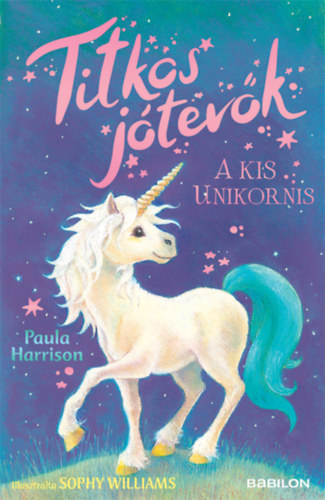 Paula Harrison: Titkos jótevők - A kis unikornis