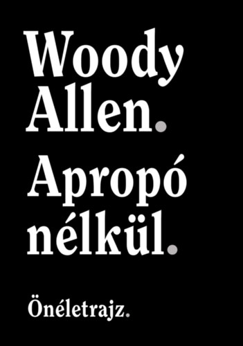 Woody Allen: Apropó nélkül