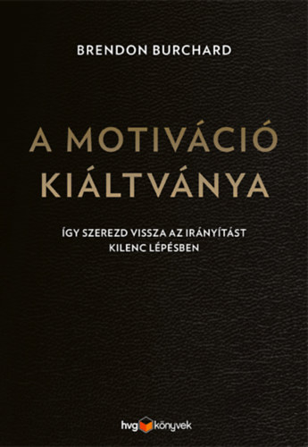 Brendon Burchard: A motiváció kiáltványa