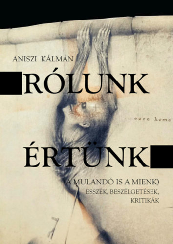 Aniszi Kálmán: Rólunk, értünk