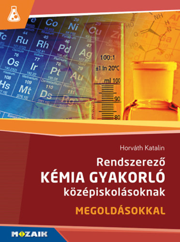 Horváth Katalin: Rendszerező kémia gyakorló középiskolásoknak