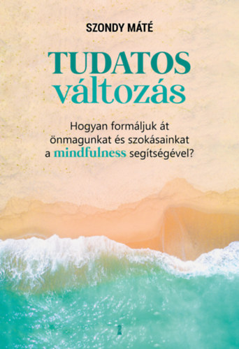Dr. Szondy Máté: Tudatos változás