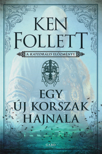 Ken Follett: Egy új korszak hajnala