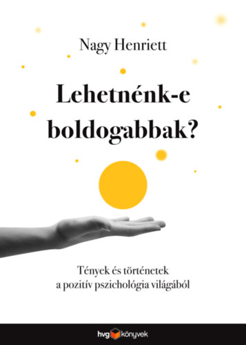 Nagy Henriett: Lehetnénk-e boldogabbak?